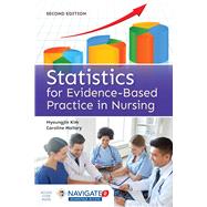 Statistics for Evidence-Based Practice in Nursing (w/ Navigate 2 Advantage Access) by Kim, MyoungJin; Mallory, Caroline, 9781284088373