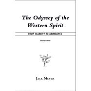 The Odyssey of the Western Spirit: From Scarcity to Abundance by MEYER JACK, 9781425108373