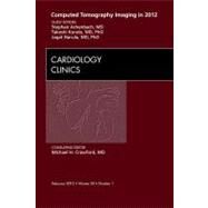 Computed Tomography Imaging in 2012: an Issue of Cardiology Clinics by Narula, Jagat, 9781455738373