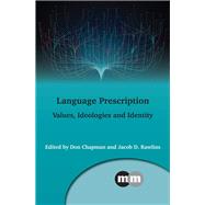 Language Prescription Values, Ideologies and Identity by Chapman, Don; Rawlins, Jacob D., 9781788928373