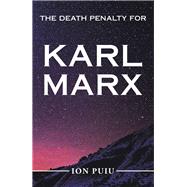 The Death Penalty for Karl Marx by Puiu, Ion, 9781796088373