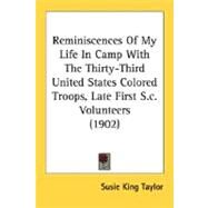 Reminiscences Of My Life In Camp With The Thirty-Third United States Colored Troops, Late First S.c. Volunteers by Taylor, Susie King, 9780548678374