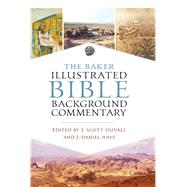 The Baker Bible Background Commentary by Duvall, J. Scott; Hays, J. Daniel, 9780801018374