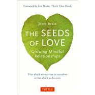 The Seeds of Love by Braza, Jerry; Nhat Hanh, Thich, 9780804848374