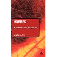 Hobbes: A Guide for the Perplexed by Finn, Stephen J., 9780826488374