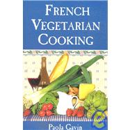 French Vegetarian Cooking by Gavin, Paola, 9780871318374
