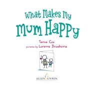 What Makes my Mum Happy by Cox, Tania; Broekstra, Lorette, 9781742378374