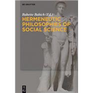 Hermeneutic Philosophies of Social Science by Babich, Babette, 9783110528374