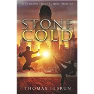 STONE COLD A Cameron Stone Action Thriller (Book 2) by LEBRUN, THOMAS, 9798350908374