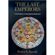 The Last Emperors by Rawski, Evelyn S., 9780520228375