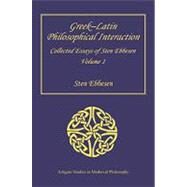 GreekLatin Philosophical Interaction: Collected Essays of Sten Ebbesen Volume 1 by Ebbesen,Sten, 9780754658375
