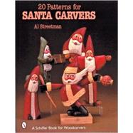 20 Patterns for Santa Carvers by Streetman, Al, 9780764318375