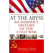 At the Abyss An Insider's History of the Cold War by REED, THOMAS, 9780891418375
