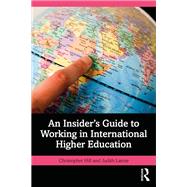 An Insider's Guide to Working in International Higher Education by Christopher Hill; Judith Lamie, 9781040428375