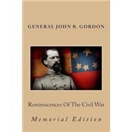 Reminiscences of the Civil War by Gordon, John B., 9781478278375