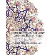 Resurrection Judgement and the Hereafter by Lari, Sayyed Mujtaba Musavi, 9781519168375