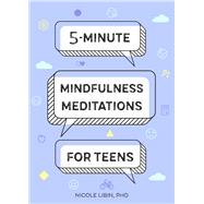 5-Minute Mindfulness Meditations for Teens by Libin, Nicole, Ph.D., 9781641528375
