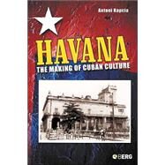 Havana The Making of Cuban Culture by Kapcia, Antoni, 9781859738375