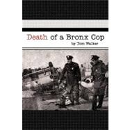 Death of a Bronx Cop by WALKER TOM, 9781935278375