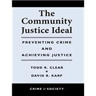 The Community Justice Ideal by Clear, Todd R.; Karp, David R., 9780367318376