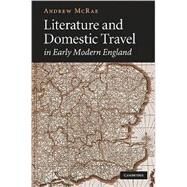 Literature and Domestic Travel in Early Modern England by Andrew McRae, 9780521448376