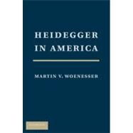Heidegger in America by Martin Woessner, 9780521518376