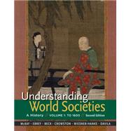Understanding World Societies, Volume 1 To 1600 by McKay, John P.; Buckley Ebrey, Patricia; Beck, Roger B.; Crowston, Clare Haru; Wiesner-Hanks, Merry E.; Davila, Jerry, 9781319008376