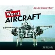 World's Worst Aircraft by Winchester, Jim, 9781404218376