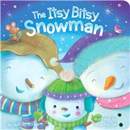The Itsy Bitsy Snowman by Burton, Jeffrey; Rescek, Sanja, 9781481448376