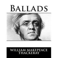 Ballads by Thackeray, William Makepeace, 9781502778376