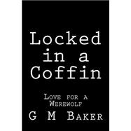 Locked in a Coffin by Baker, G. M., 9781505988376