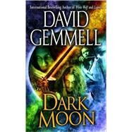 Dark Moon A Novel by GEMMELL, DAVID, 9780345458377