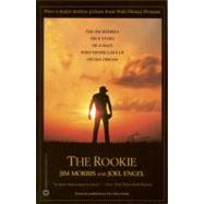 The Rookie The Incredible True Story of a Man Who Never Gave Up on His Dream by Morris, Jim; Engel, Joel, 9780446678377