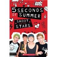 5 Seconds of Summer: Shoot for the Stars by Archer, Mandy; Clarkson, Stephanie, 9780545818377