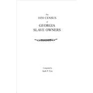 The 1850 Census of Georgia Slave Owners by Cox, Jack F., 9780806348377