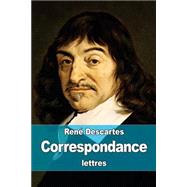 Correspondance by Descartes, Rene, 9781508498377