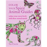 Color Your Spirit Animal Guides by Coccia, Sue; Coccia, Sue, 9781782498377