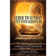 Seder to Sunday Step into Scripture by Boyd, Susan K., 9781973638377