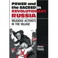 Power and the Sacred in Revolutionary Russia: Religious Activists in the Village by Young, Glennys, 9780271028378