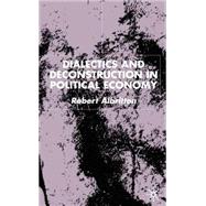 Dialectics and Deconstruction in Political Economy by Albritton, Robert, 9780333948378