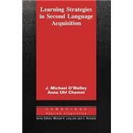 Learning Strategies in Second Language Acquisition by J. Michael O'Malley , Anna Uhl Chamot, 9780521358378