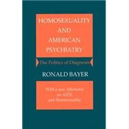 Homosexuality and American Psychiatry by Bayer, Ronald, 9780691028378
