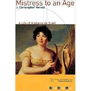 Mistress to an Age A Life of Madame de Stal by Herold, J. Christopher, 9780802138378