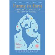 Funny in Farsi A Memoir of Growing Up Iranian in America by DUMAS, FIROOZEH, 9780812968378