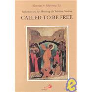 Called to Be Free : Reflections on the Meaning of Christian Freedom by MALONEY GEORGE A., 9780818908378