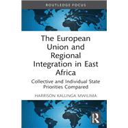 The European Union and Regional Integration in East Africa by Harrison Kalunga Mwilima, 9781032268378