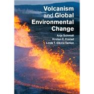 Volcanism and Global Environmental Change by Schmidt, Anja; Fristad, Kirsten E.; Elkins-Tanton, Linda T., 9781107058378