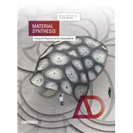 Material Synthesis Fusing the Physical and the Computational by Menges, Achim, 9781118878378