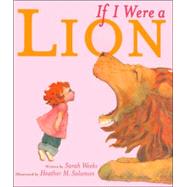 If I Were a Lion by Weeks, Sarah; Solomon, Heather M., 9781416938378