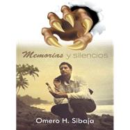 Memorias y silencios by Sibaja, Omero H., 9781463398378